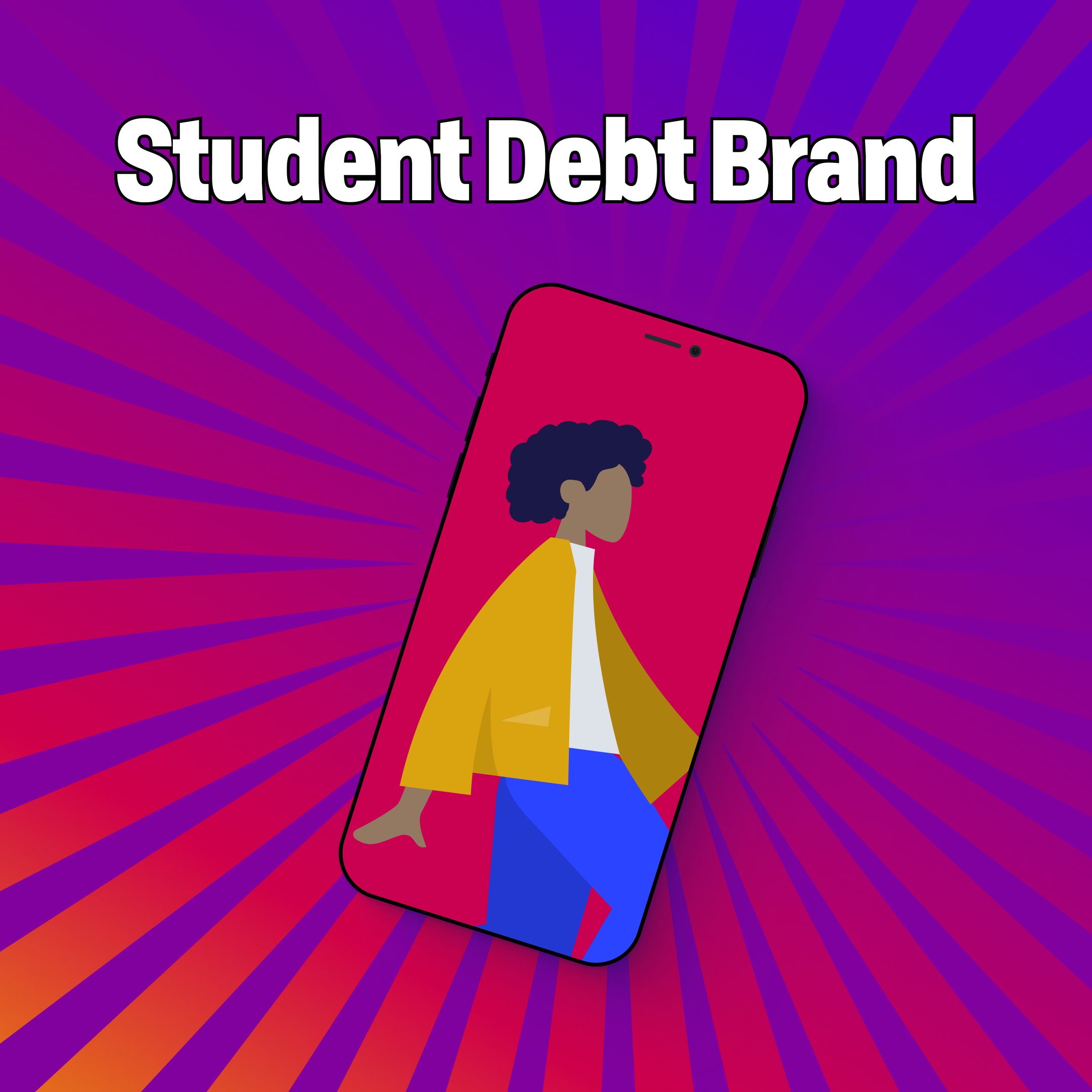 words Student Debt Brand below a woman in a cell phone is walking forward. The cell phone has a pink background and the woman has a yellow jacket with white shirt with blue pants. Behind the phone the background is a gradient colors looking like instagram top right is purple moving to the bottom left is pink and light oranges. There are purple rays starting in the center and getting bigger to the edges.