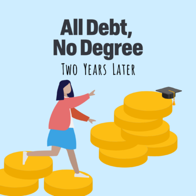 Words All debt no degree two years later below a girl with a red sweater, white shirt and blue skirt stands on large coins and reaches towards a graduation cap that is on more coins