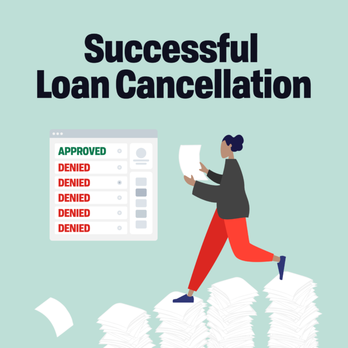 Dark Words Successful Loan Cancellation on light green background. Person below holding a piece of paper walking down piles of paper that look like steps. In front of them there is a graphic that says Approved in green and Denied in red. The illustration of a person has red pants, grey shoes and sweater. Their hair is pulled into a bun.