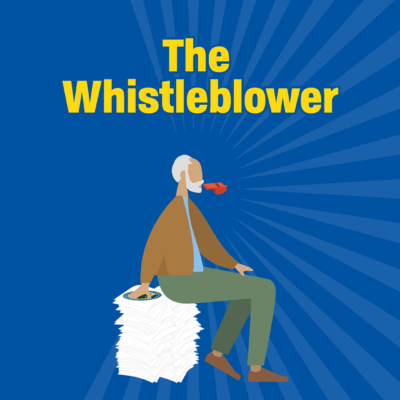 words The Whistleblower in yellow. Below a man on a blue background is sitting on a pile of paper with the dept of education logo on it. He is blowing a red whistle. He has gray hair and a beard. He is wearing a brown jacket, blue shirt, green pants and brown shoes. From the whistle there are light blue radiating lines extending out in front.