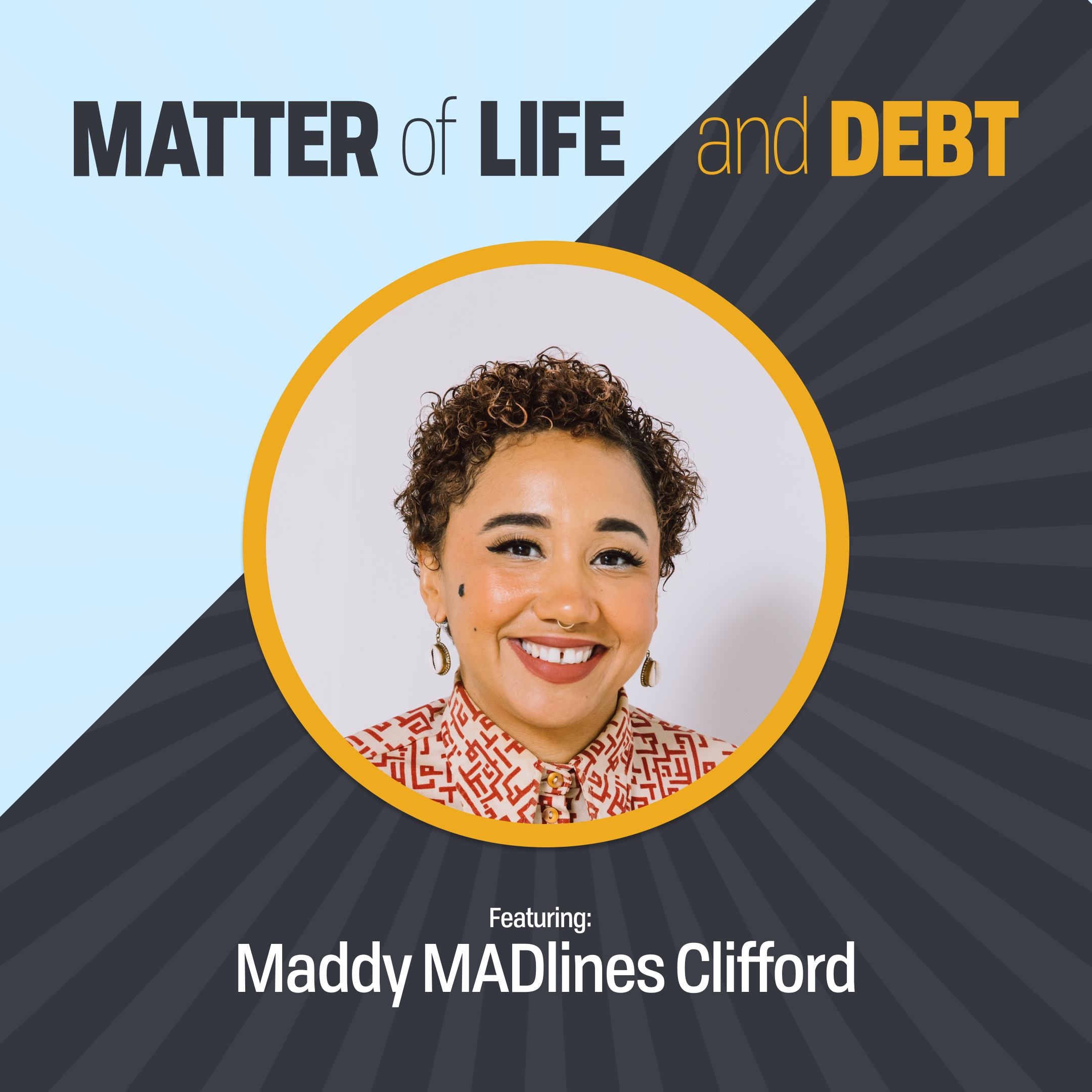 Episode 61: Maddy MADlines Clifford - Matter of Life and Debt